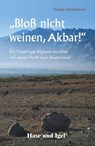 Bloß nicht weinen, Akbar! - Frauke Kässbohrer - 9783867601801