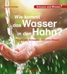 Wie kommt das Wasser in den Hahn? - Karolin Küntzel - 9783867609722