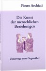 Die Kunst der menschlichen Beziehungen - Pietro Archiati - 9783867727716