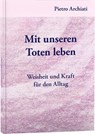 Mit unseren Toten leben - Pietro Archiati - 9783867727723