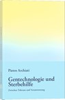 Gentechnologie und Sterbehilfe - Pietro Archiati - 9783867727747