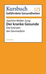 Der kranke Gesunde - Joachim Müller-Jung - 9783867743266