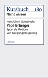 Pep Herberger - Hans Ulrich Gumbrecht - 9783867744478