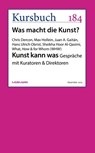 Kunst kann was - Chris Dercon ; Max Hollein ; Juan A. Gaitán ; Sheikha Hoor Al Qasimi ; Hans Ulrich Obrist ; What, How & for Whom (WHW) - 9783867745246