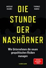 Die Stunde der Nashörner. Wie Unternehmen die neuen geopolitischen Risiken managen. - Ansgar Baums ; Thomas Ramge - 9783867748438