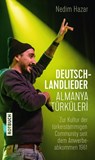 Deutschlandlieder. Almanya Türküleri - Nedim Hazar - 9783867892094