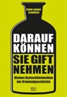 Darauf können Sie Gift nehmen - Frank-Rainer Schurich - 9783867894272