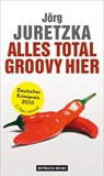 Alles total groovy hier - Jörg Juretzka - 9783867895538