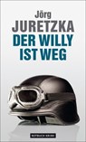 Der Willy ist weg - Jörg Juretzka - 9783867895712