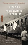 Hitlers Menschenhändler - Thomas Ammann ; Stefan Aust - 9783867895743