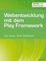 Webentwicklung mit dem Play Framework - Remo Schildmann ; Yann Simon - 9783868024586