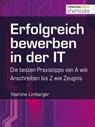 Erfolgreich bewerben in der IT - die besten Praxistipps von A wie (Anschreiben) bis Z (wie Zeugnis) - Yasmine Limberger - 9783868024876