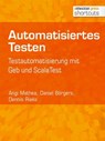 Automatisiertes Testen - Angi Mathea ; Daniel Börgers ; Dennis Rieks - 9783868027501