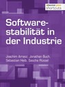 Softwarestabilität in der Industrie - Joachim Arrasz ; Jonathan Buch ; Sebastian Heib ; Sascha Rüssel - 9783868027518