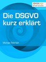 Die DSGVO kurz erklärt - Michael Rohrlich - 9783868028409