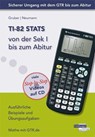 TI-82 STATS von der Sek I bis zum Abitur - Helmut Gruber ; Robert Neumann - 9783868142198