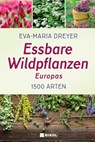 Essbare Wildpflanzen Europas - Eva-Maria Dreyer - 9783868205770