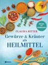 Gewürze & Kräuter als Heilmittel - Claudia Ritter - 9783868206869