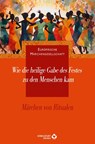 Wie die heilige Gabe des Festes zu den Menschen kam - Märchengesellschaft Europäische - 9783868260960