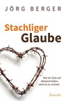 Stachliger Glaube - Jörg Berger - 9783868276862