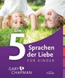 Die 5 Sprachen der Liebe für Kinder - Gary Chapman ; Ross Campbell - 9783868277623