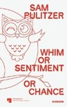 Sam Pulitzer. Whim or Sentiment or Chance - DINTER,  Ina - 9783868324969