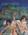 Kirchners Badende: Einheit von Mensch und Natur - Brigitte Schad ; KirchnerHAUS Museum Aschaffenburg - 9783868326482
