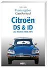Praxisratgeber Klassikerkauf Citroen ID/DS - Rudy A. Heilig - 9783868520835