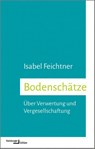 Bodenschätze - Isabel Feichtner - 9783868543933