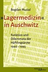 »Lagermedizin« in Auschwitz - Bogdan Musial - 9783868544305