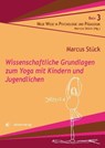 Wissenschaftliche Grundlagen zum Yoga mit Kindern und Jugendlichen - Marcus Stück - 9783868630664