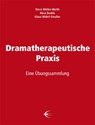 Dramatherapeutische Praxis - Doris Müller-Weith ; Nina Dudek ; Klaus Wührl-Struller - 9783868631371