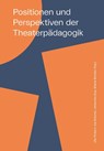 Positionen und Perspektiven der Theaterpädagogik - Ute Pinkert ; Ina Driemel ; Johannes Kup - 9783868632378