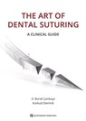 The Art of Dental Suturing - A. Burak Çankaya ; Korkud Demirel - 9783868675580