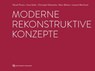 Moderne rekonstruktive Konzepte - Daniel Thoma ; Irena Sailer ; Christoph Hämmerle ; Marc Balmer ; Laurent Marchand - 9783868676440