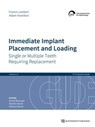 Immediate Implant Placement and Loading – Single or Multiple Teeth Requiring Replacement - France Lambert ; Adam Hamilton - 9783868676822