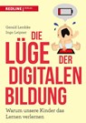 Die Lüge der digitalen Bildung - Gerald Lembke ; Ingo Leipner - 9783868816976