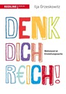Denk dich reich! - Ilja Grzeskowitz - 9783868817263
