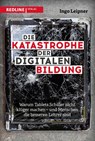 Die Katastrophe der digitalen Bildung - Ingo Leipner - 9783868818048