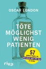 Töte möglichst wenig Patienten - Oscar London - 9783868834055