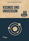 Kosmos und Universum in 60 Sekunden erklärt - Matthias Matting - 9783868838299