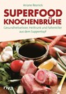 Superfood Knochenbrühe - Ariane Resnick - 9783868839081