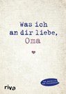 Was ich an dir liebe, Oma - Alexandra Reinwarth - 9783868839623
