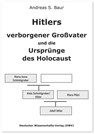 Hitlers verborgener Großvater und die Ursprünge des Holocaust - Andreas S. Baur - 9783868882018
