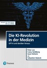 Die KI-Revolution in der Medizin - Peter Lee ; Carey Goldberg ; Isaac Kohane ; Sébastien Bubeck - 9783868944532