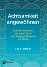 Achtsamkeit angewöhnen - Lisa Wren - 9783868945928