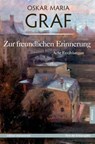 Zur freundlichen Erinnerung - Oskar Maria Graf - 9783869060040