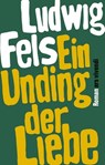 Ein Unding der Liebe - Ludwig Fels ; Fitzgerald Kusz - 9783869134895