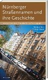 Nürnberger Straßennamen und ihre Geschichte - KALB,  Reinhard - 9783869135977