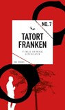 Tatort Franken 7 - Jan Beinßen ; Susanne Reiche ; Veit Bronnenmeyer ; Helwig Arenz ; Bernd Flessner ; Roland Ballwieser ; Petra Rinkes ; Horst Prosch ; Barbara Dicker ; Hans Kurz ; Angelika Sopp ; Johanna Wohlgemuth ; Anja Bogner - 9783869138336